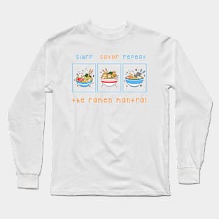 Slurp, savor, repeat: the ramen mantra! T-Shirt Long Sleeve T-Shirt